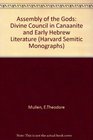 The Assembly of the Gods The Divine Council in Canaanite and Early Hebrew Literature