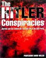The Hitler Conspiracies Secrets and Lies Behind the Rise and Fall of Nazi Etc