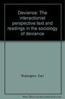 Deviance the Interactionist Perspective Text and Readings in the Sociology of Deviance