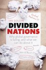 Divided Nations Why global governance is failing and what we can do about it