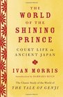 The World of the Shining Prince Court Life in Ancient Japan