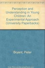 PERCEPTION AND UNDERSTANDING IN YOUNG CHILDREN AN EXPERIMENTAL APPROACH