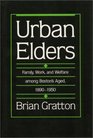 Urban Elders Family Work and Welfare Among Boston's Aged 18901950