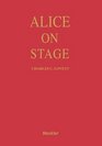 Alice on Stage History of the Early Theatrical Productions of  Alice in Wonderland