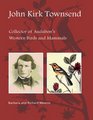 John Kirk Townsend Collector of Audubon's Western Birds and Mammals