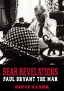 Bear Revelations Paul Bryant the Man