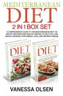 Mediterranean Diet2 in 1 Box Set A Comprehensive Guide to the Mediterranean Diet155 MouthWatering and Healthy Recipes to Help You Lose Weight Increase Your Energy Level and Prevent Disease