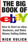 The Big Book of eBay How Start an eBay Business and Make Money Selling Online