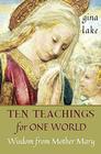 Ten Teachings for One World Wisdom from Mother Mary