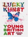 Lucky Kunst The Rise and Fall of Young British Art Gregor Muir