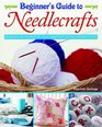 Beginner's Guide to Needlecrafts