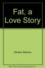 Fat, a Love Story