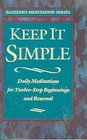 Keep It Simple Daily Meditations for TwelveStep Beginnings and Renewal