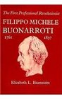 The First Professional Revolutionist  Filippo Michele Buonarroti 17611837