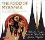 The Food of Myanmar Authentic Recipes from the Land of the Golden Pagodas