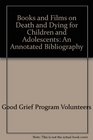 Books and Films on Death and Dying for Children and Adolescents An Annotated Bibliography