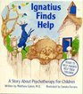 Ignatius Finds Help A Story About Psychotherapy for Children