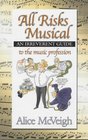 All Risks Musical An Irreverent Guide to the Music Profession