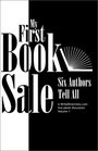 My First Book Sale  Six Authors Tell All
