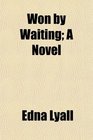 Won by Waiting A Novel