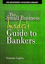The Small Business Insider's Guide to Bankers