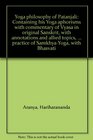 Yoga philosophy of Patanjali Containing his Yoga aphorisms with commentary of Vyasa in original Sanskrit with annotations and allied topics illustrating  and practice of SamkhyaYoga with Bhasvati