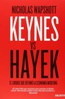 Keynes Hayek El choque que defini la economa moderna