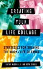 Creating Your Life Collage Strategies for Solving the Work/Life Dilemma