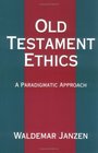 Old Testament Ethics A Paradigmatic Approach