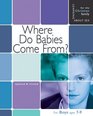 Where Do Babies Come From?: Boy\'s Edition (Learning About Sex)