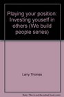 Playing your position Investing youself in others