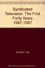 Syndicated Television The First Forty Years 19471987