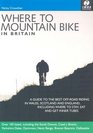 Where to Mountain Bike in Britain 150 Places to Quench Your Off Road Thirst