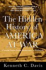 The Hidden History of America at War Untold Tales from Yorktown to Fallujah