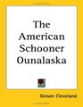 The American Schooner Ounalaska