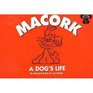 Macork A Dog's Life