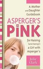 Asperger's in Pink A Guidebook for Raising  a Girl with Asperger's Syndrome