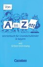 Von A bis Zett neue Rechtschreibung Wrterbuch fr Grundschulkinder Ausgabe fr Bayern