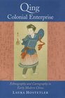 Qing Colonial Enterprise  Ethnography and Cartography in Early Modern China