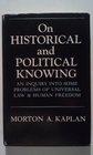 On historical and political knowing An inquiry into some problems of universal law  human freedom