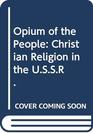 Opium Of The People Christian Religion In The Ussr