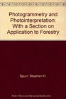 Photogrammetry and Photointerpretation With a Section on Application to Forestry