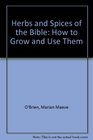 Herbs and Spices of the Bible How to Grow and Use Them