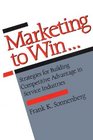 Marketing to Win Strategies for Building Competitive Advantage in Service Industries