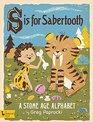 S is for Sabertooth A Stone Age Alphabet