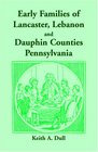 Early Families of Lancaster Lebanon and Dauphin Counties Pennsylvania