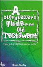 A Storytellers Guide to the Old Testament How to Bring 80 Bible Stories to Life