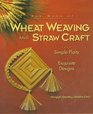 The Book of Wheat Weaving and Straw Craft From Simple Plaits to Exquisite Designs