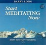 Start Meditating Now  How to Stop Thinking