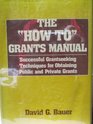 The How To Grants Manual Successful Grantseeking Techniques for Obtaining Private and Public Grants